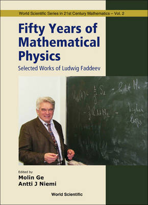Fifty Years Of Mathematical Physics: Selected Works Of Ludwig Faddeev