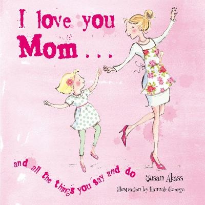 I Love You Mom - Susan Akass