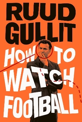 How To Watch Football - Ruud Gullit