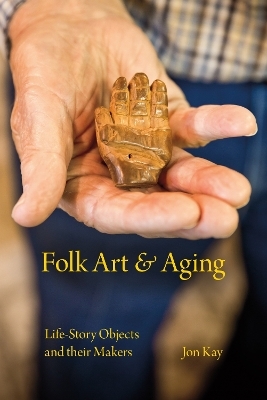 Folk Art and Aging - Jon Kay
