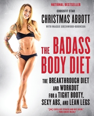 The Badass Body Diet - Christmas Abbott