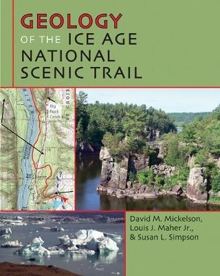 Geology of the Ice Age National Scenic Trail - David M. Mickelson, Louis J. Maher Jr., Susan L. Simpson