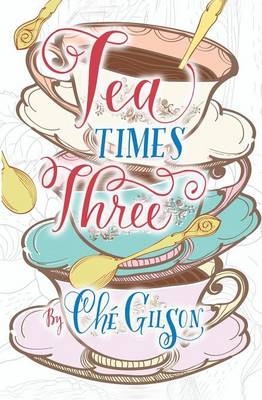 Tea Times 3 - Che Gilson