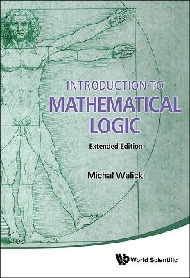 Introduction To Mathematical Logic (Extended Edition) - Michal Walicki