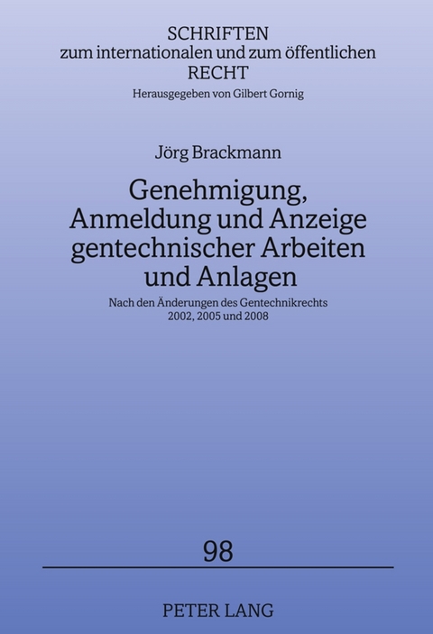 Genehmigung, Anmeldung und Anzeige gentechnischer Arbeiten und Anlagen - J&ouml;rg Brackmann