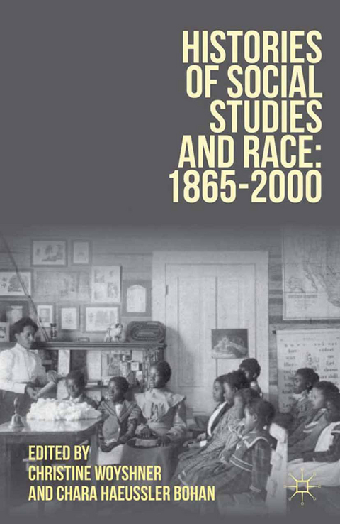 Histories of Social Studies and Race: 1865&ndash;2000 - Christine Woyshner, Chara Haeussler Bohan