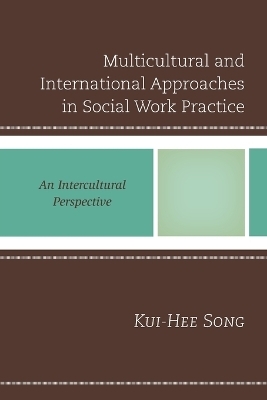 Multicultural and International Approaches in Social Work Practice - Kui-Hee Song