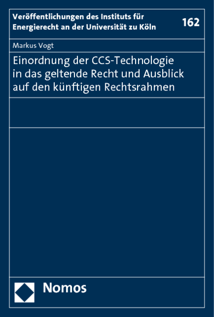 Einordnung der CCS-Technologie in das geltende Recht und Ausblick auf den k&uuml;nftigen Rechtsrahmen - Markus Vogt