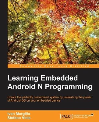 Learning Embedded Android N Programming - Ivan Morgillo, Stefano Viola