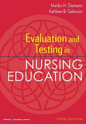 Evaluation and Testing in Nursing Education - Marilyn H. Oermann, Kathleen B. Gaberson