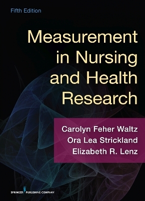 Measurement in Nursing and Health Research - Carolyn Waltz, Ora Lea Strickland, Elizabeth Lenz