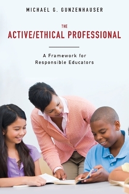 The Active/Ethical Professional - Michael G. Gunzenhauser
