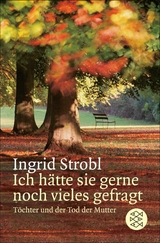 Ich h&auml;tte sie gerne noch vieles gefragt - Ingrid Strobl