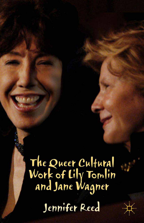 The Queer Cultural Work of Lily Tomlin and Jane Wagner - J. Reed