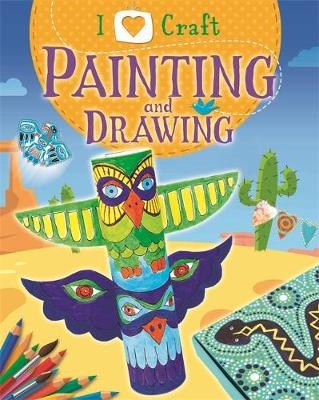 I Love Craft: Painting and Drawing - Rita Storey