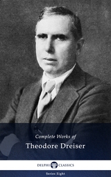 Delphi Complete Works of Theodore Dreiser (Illustrated) -  Theodore Dreiser