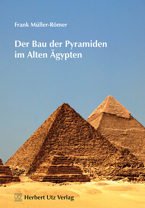 Der Bau der Pyramiden im Alten &Auml;gypten - Frank M&uuml;ller-R&ouml;mer