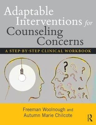 Adaptable Interventions for Counseling Concerns - Freeman Woolnough, Autumn Marie Chilcote