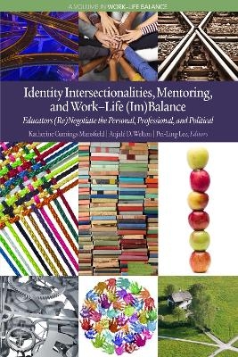 Identity Intersectionalities, Mentoring, and Work-Life (Im)Balance - 