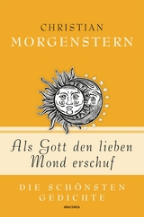 Als Gott den lieben Mond erschuf - Die sch&ouml;nsten Gedichte - Christian Morgenstern