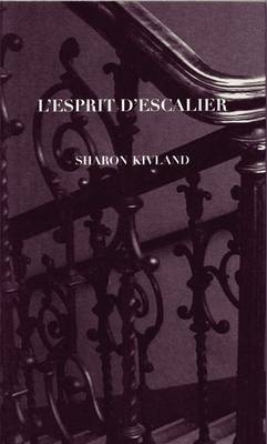 Sharon Kivland - L'Esprit d'escalier - Sharon Kivland