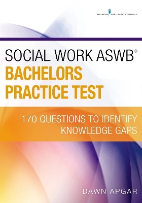 Social Work ASWB Bachelors Practice Test - Dawn Apgar