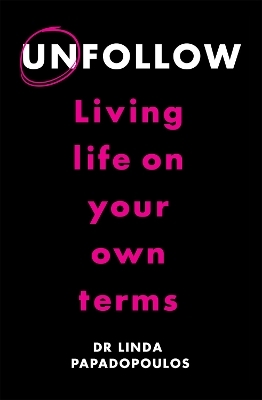 Unfollow - Dr Linda Papadopoulos