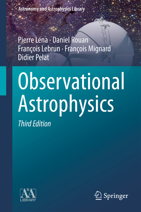 Observational Astrophysics - Pierre L&eacute;na, Daniel Rouan, Fran&ccedil;ois Lebrun, Fran&ccedil;ois Mignard, Didier Pelat