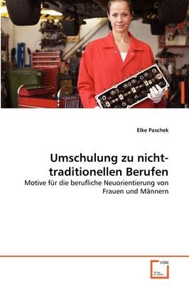 Umschulung zu nicht-traditionellen Berufen - Elke Paschek