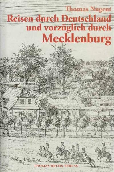 Reisen durch Deutschland und vorz&uuml;glich durch Mecklenburg - Thomas Nugent