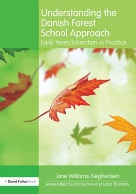 Understanding the Danish Forest School Approach - Jane Williams-Siegfredsen
