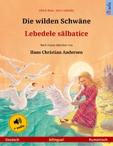 Die wilden Schw&auml;ne &ndash; Lebedele sălbatice (Deutsch &ndash; Rum&auml;nisch) - Ulrich Renz