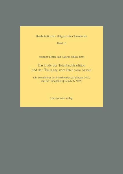 Das Ende der Totenbuchtradition und der &Uuml;bergang zum Buch vom Atmen - Susanne T&ouml;pfer, Marcus M&uuml;ller-Roth