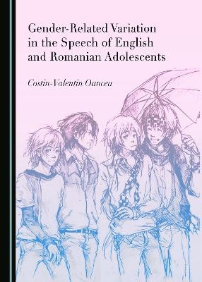Gender-Related Variation in the Speech of English and Romanian Adolescents - Costin-Valentin Oancea