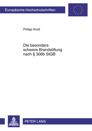 Die besonders schwere Brandstiftung nach § 306b StGB