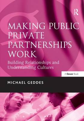 Making Public Private Partnerships Work - Michael Geddes