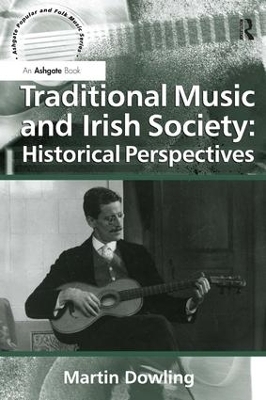 Traditional Music and Irish Society: Historical Perspectives - Martin Dowling