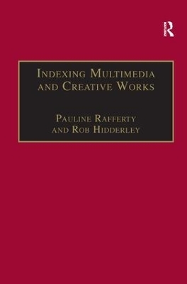 Indexing Multimedia and Creative Works - Pauline Rafferty, Rob Hidderley