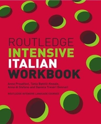 Routledge Intensive Italian Workbook - Anna Proudfoot, Tania Batelli Kneale, Anna Di Stefano, Daniela Treveri Gennari