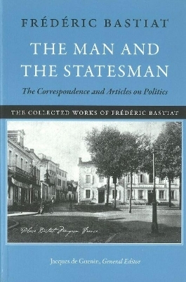 Man & the Statesman - Fr&eacute;d&eacute;ric Bastiat