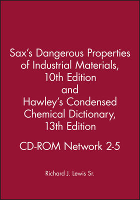 Sax's Dangerous Properties of Industrial Materialstenth Edition and Hawley's Condensed Chemical Dictionary Thirteenth Edition CD-ROM Network 2-5