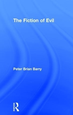 The Fiction of Evil - Peter Brian Barry