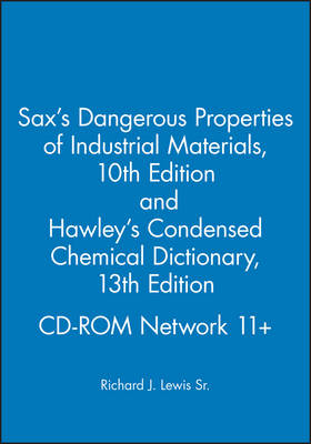 Sax's Dangerous Properties of Industrial Materialstenth Edition and Hawley's Condensed Chemical Dictionary Thirteenth Edition CD-ROM Network 11+ - Richard J. Lewis