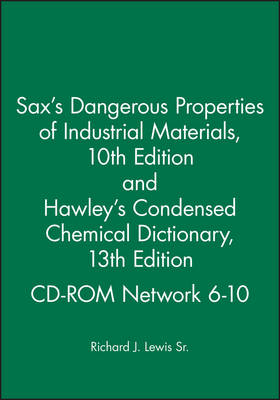 Sax's Dangerous Properties of Industrial MaterialsTenth Edition and Hawley's Condensed Chemical Dictionary Thirteenth Edition CD-ROM Network 6-10