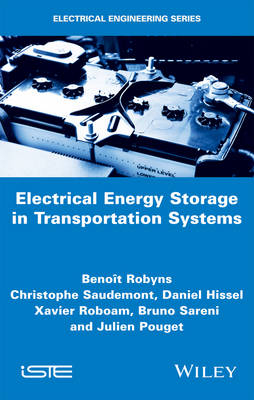 Electrical Energy Storage in Transportation Systems - Benoît Robyns, Christophe Saudemont, Daniel Hissel, Xavier Roboam, Bruno SARENI