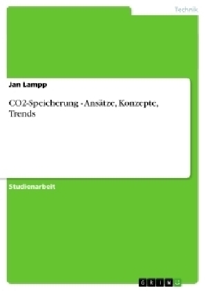 CO2-Speicherung - Ans&auml;tze, Konzepte, Trends - Jan Lampp