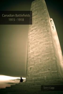 Canadian Battlefields 1915&acirc;1918 - Terry Copp, Matt Symes, Nick LaChance