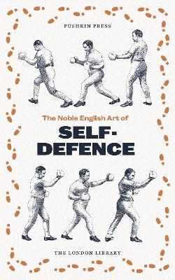 The Noble English Art of Self-Defence - X Various Authors