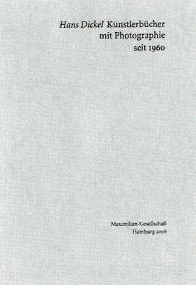 K&uuml;nstlerb&uuml;cher mit Photographie seit 1960 - Hans Dickel