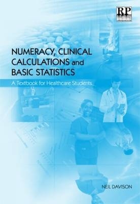 Numeracy, Clinical Calculations and Basic Statistics - Neil Davison